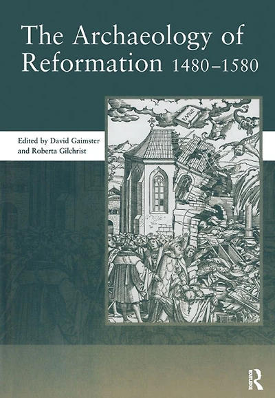 The Archaeology of Reformation,1480-1580
