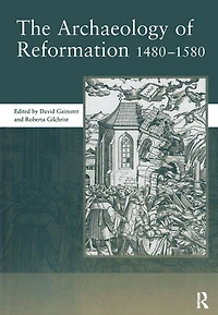 The Archaeology of Reformation,1480-1580