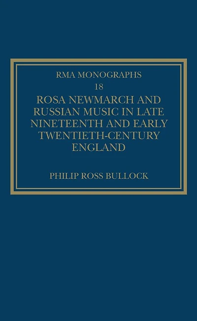 Rosa Newmarch and Russian Music Late Nineteenth Early Twentieth-Century England