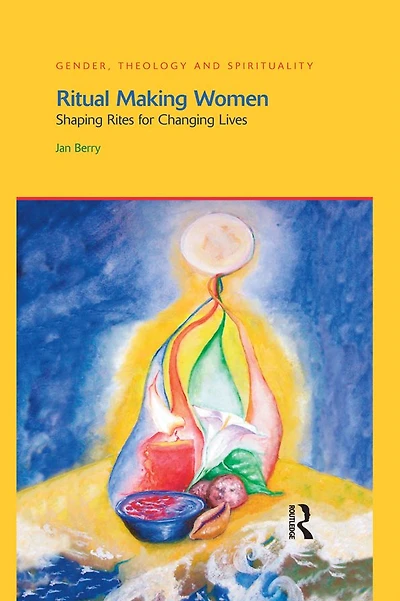 Ritual Making Women: Shaping Rites for Changing Lives