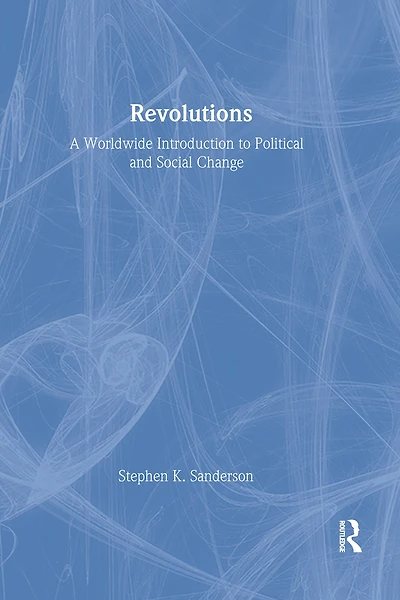Revolutions: A Worldwide Introduction to Political and Social Change