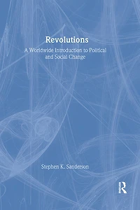 Revolutions: A Worldwide Introduction to Political and Social Change