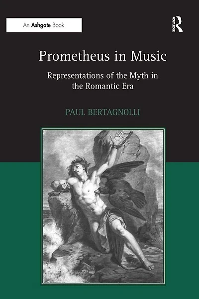 Prometheus Music: Representations of the Myth Romantic Era