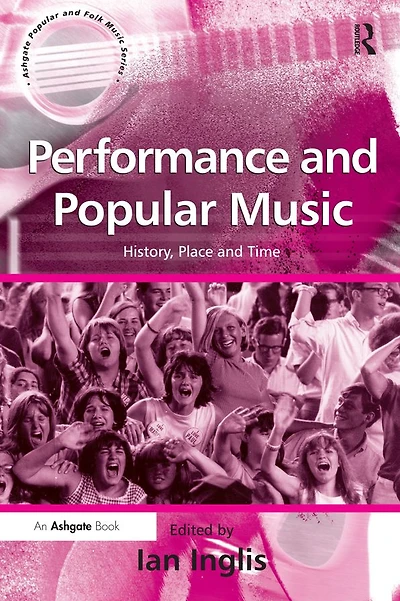 Performance and Popular Music: History, Place Time