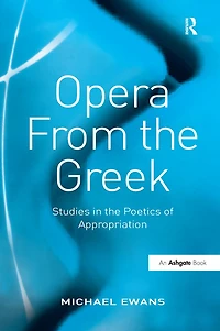 Opera From the Greek: Studies Poetics of Appropriation
