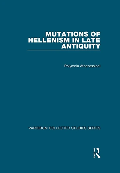 Mutations of Hellenism Late Antiquity