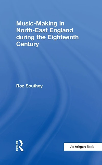 Music-Making North-East England during the Eighteenth Century