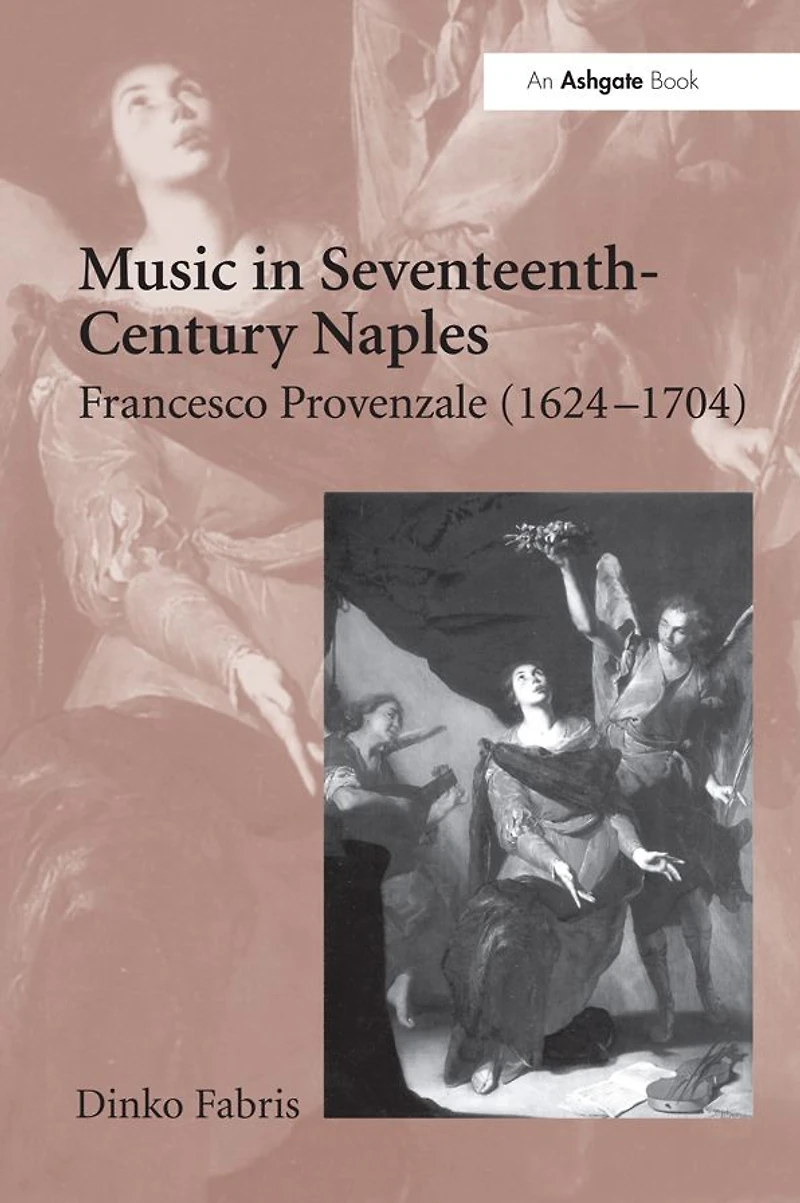 Music Seventeenth-Century Naples: Francesco Provenzale (1624-1704)