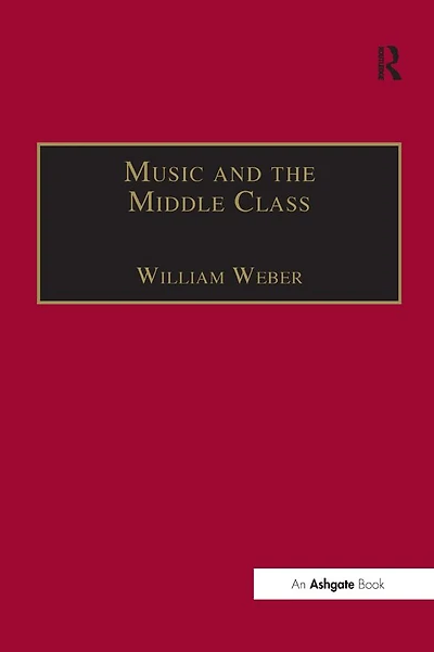 Music and The Middle Class: Social Structure of Concert Life London, Paris Vienna between 1830 1848