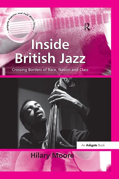 Inside British Jazz: Crossing Borders of Race, Nation and Class