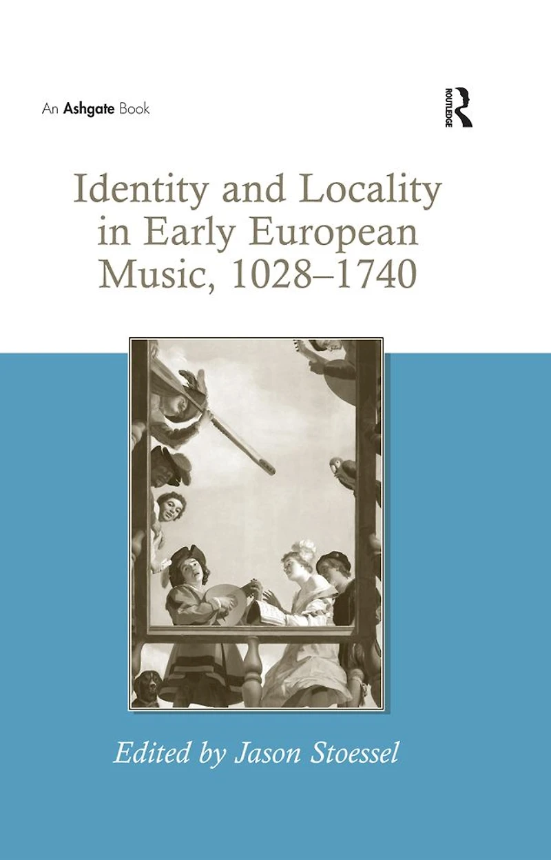 Identity and Locality Early European Music, 1028-1740