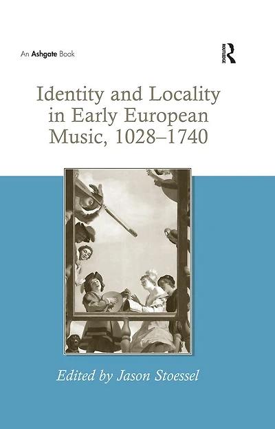 Identity and Locality Early European Music, 1028-1740
