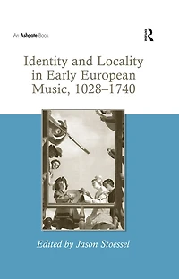 Identity and Locality Early European Music, 1028-1740