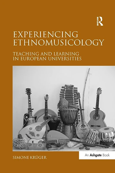 Experiencing Ethnomusicology: Teaching and Learning European Universities