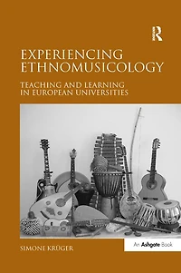 Experiencing Ethnomusicology: Teaching and Learning European Universities