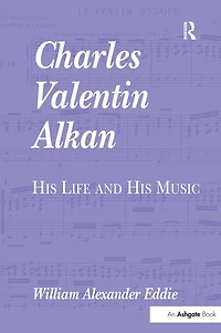 Charles Valentin Alkan: His Life and Music