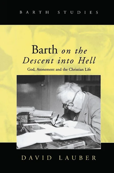Barth on the Descent into Hell: God, Atonement and Christian Life