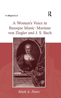 A Woman's Voice Baroque Music: Mariane von Ziegler and J.S. Bach