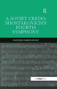 A Soviet Credo: Shostakovich's Fourth Symphony
