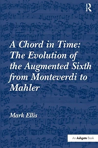 A Chord Time: the Evolution of Augmented Sixth from Monteverdi to Mahler
