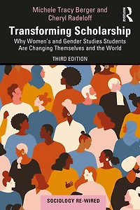 Transforming Scholarship: Why Women's and Gender Studies Students Are Changing Themselves the World
