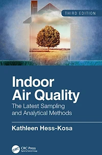Indoor Air Quality: The Latest Sampling and Analytical Methods, Third Edition