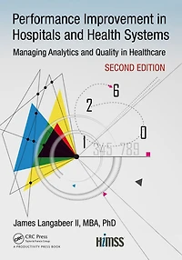 Performance Improvement Hospitals and Health Systems: Managing Analytics Quality Healthcare, 2nd Edition