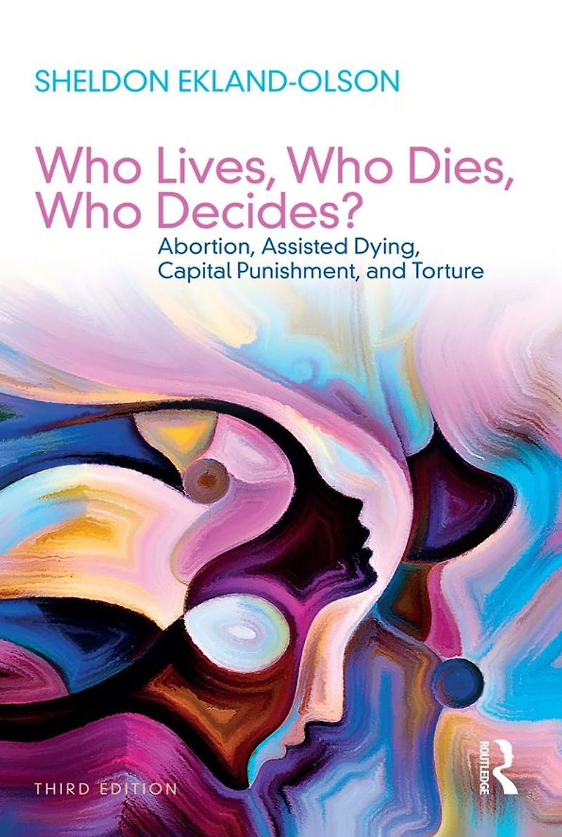 Who Lives, Dies, Decides?: Abortion, Assisted Dying, Capital Punishment, and Torture