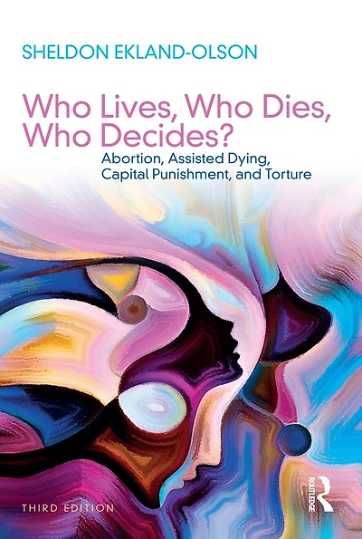 Who Lives, Dies, Decides?: Abortion, Assisted Dying, Capital Punishment, and Torture