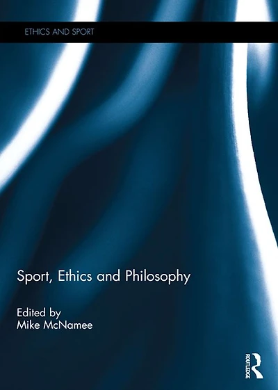 Sport, Ethics and Philosophy