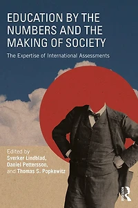 Education by The Numbers and Making of Society: Expertise International Assessments