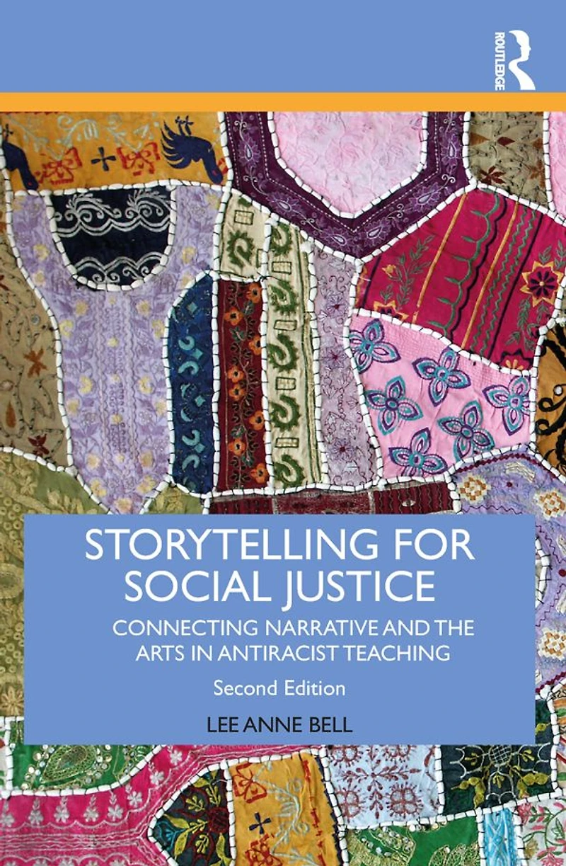 Storytelling for Social Justice: Connecting Narrative and the Arts Antiracist Teaching