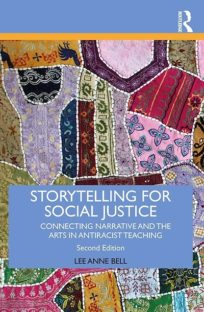 Storytelling for Social Justice: Connecting Narrative and the Arts Antiracist Teaching