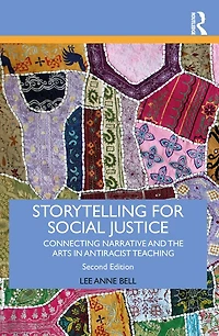 Storytelling for Social Justice: Connecting Narrative and the Arts Antiracist Teaching