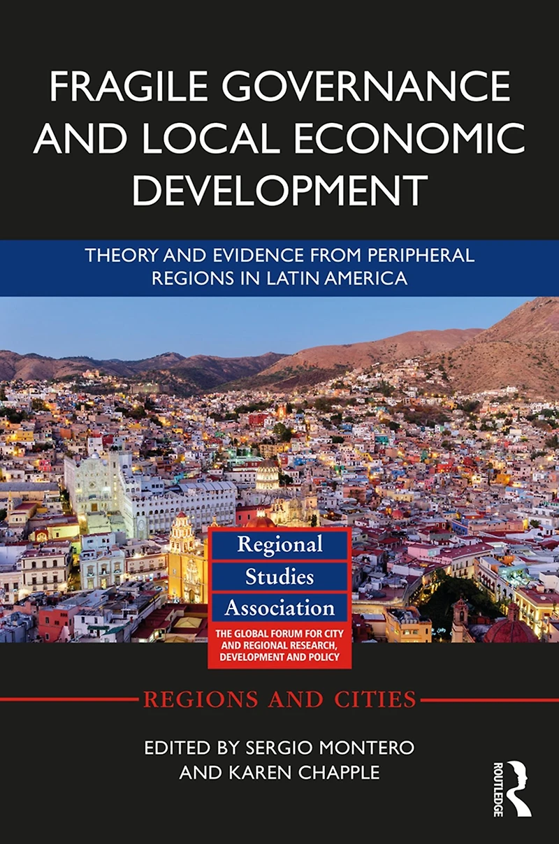 Fragile Governance and Local Economic Development: Theory Evidence from Peripheral Regions Latin America