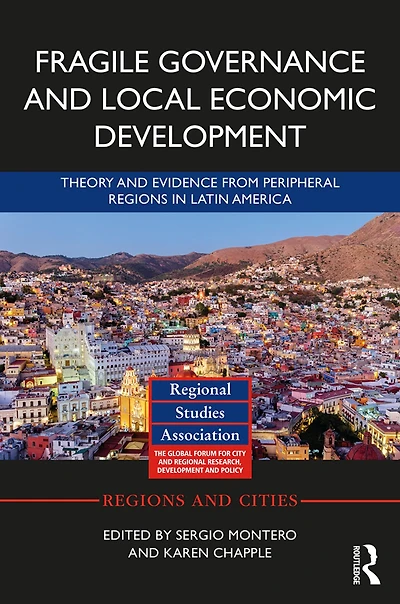 Fragile Governance and Local Economic Development: Theory Evidence from Peripheral Regions Latin America