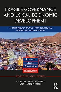 Fragile Governance and Local Economic Development: Theory Evidence from Peripheral Regions Latin America