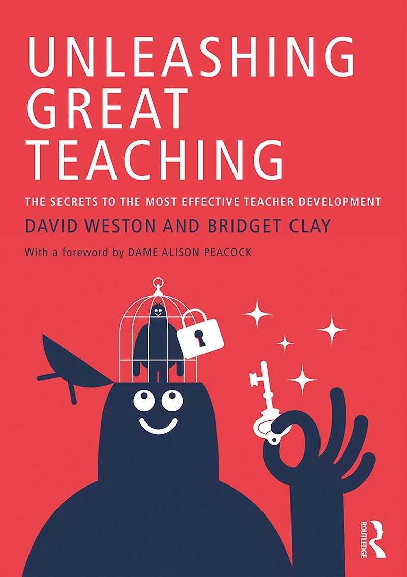 Unleashing Great Teaching: the Secrets to Most Effective Teacher Development