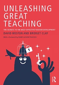 Unleashing Great Teaching: the Secrets to Most Effective Teacher Development