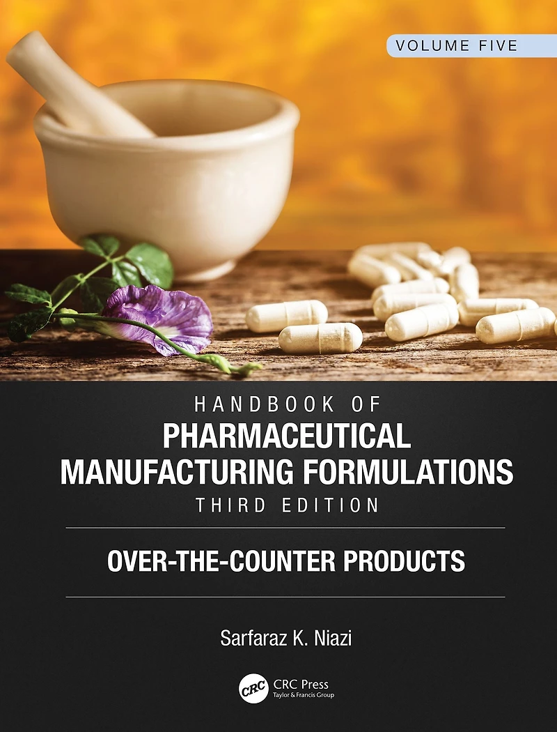 Handbook of Pharmaceutical Manufacturing Formulations, Third Edition: Volume Five, Over-the-Counter Products