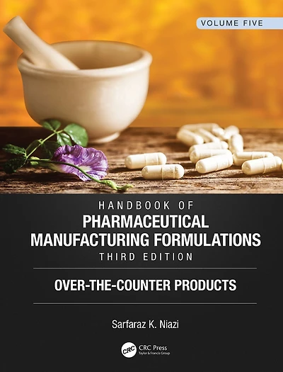 Handbook of Pharmaceutical Manufacturing Formulations, Third Edition: Volume Five, Over-the-Counter Products