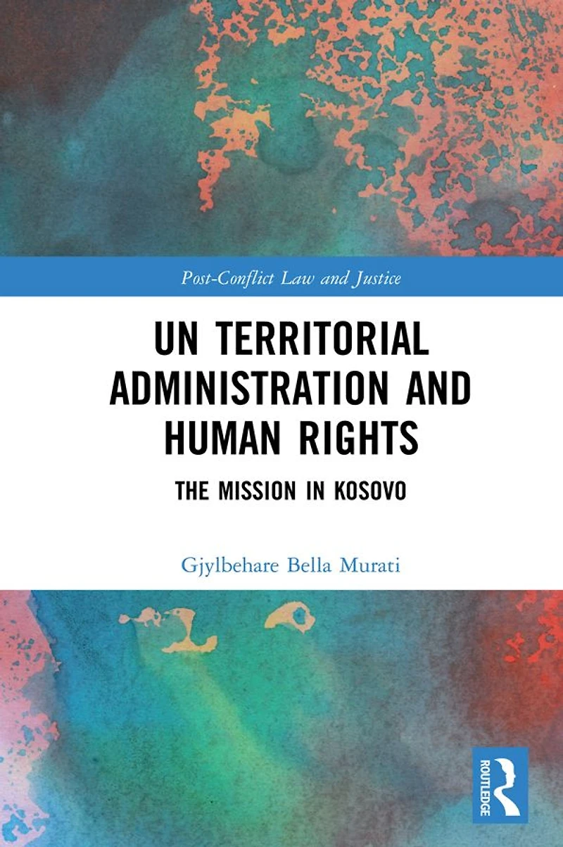UN Territorial Administration and Human Rights: The Mission Kosovo