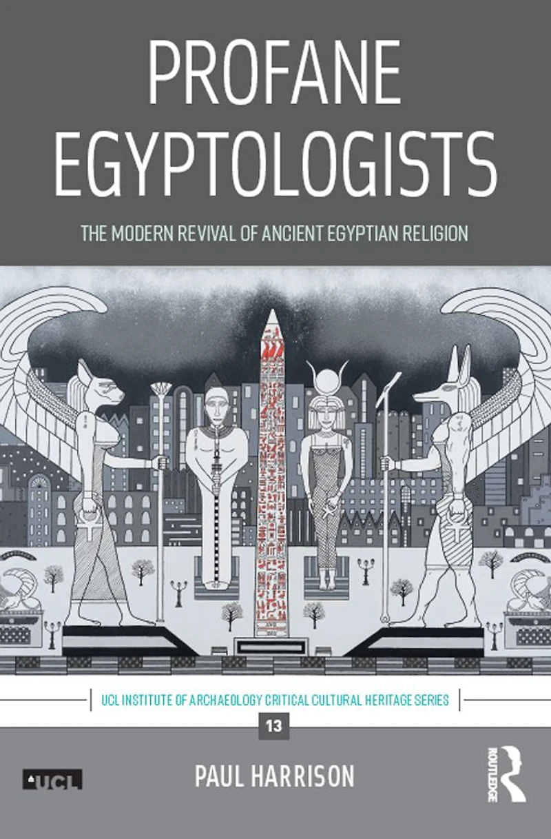 Profane Egyptologists: The Modern Revival of Ancient Egyptian Religion