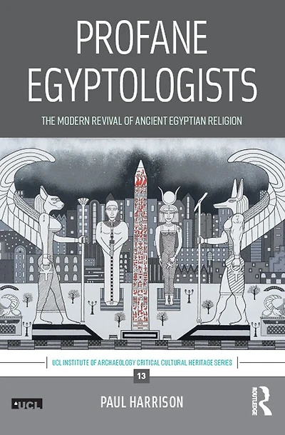 Profane Egyptologists: The Modern Revival of Ancient Egyptian Religion