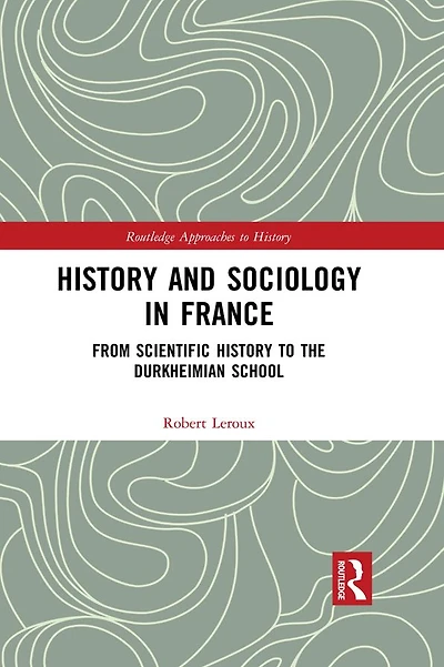 History and Sociology France: From Scientific to the Durkheimian School