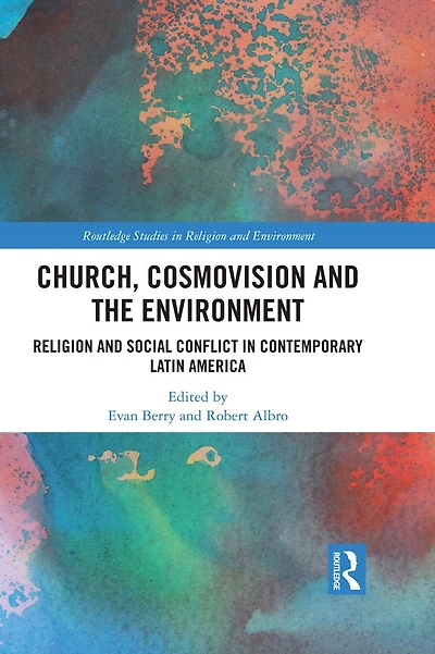 Church, Cosmovision and the Environment: Religion Social Conflict Contemporary Latin America