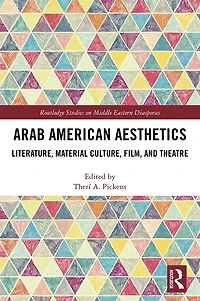 Arab American Aesthetics: Literature, Material Culture, Film, and Theatre
