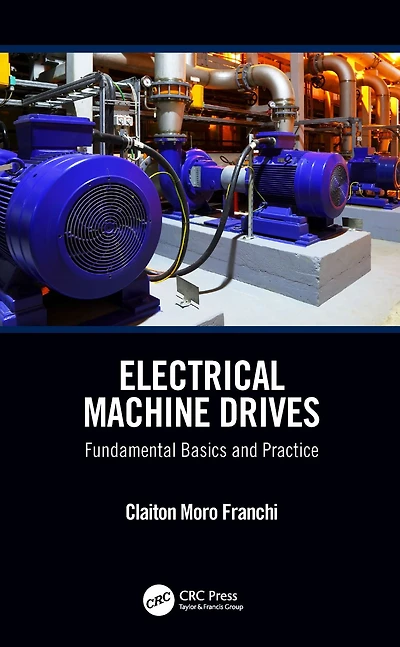 Electrical Machine Drives: Fundamental Basics and Practice