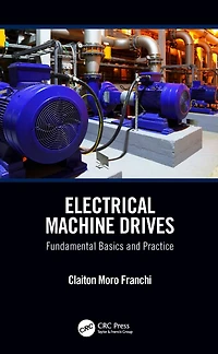 Electrical Machine Drives: Fundamental Basics and Practice