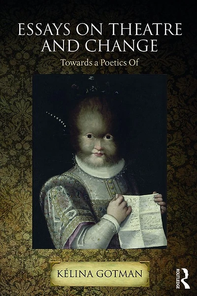 Essays on Theatre and Change: Towards a Poetics Of